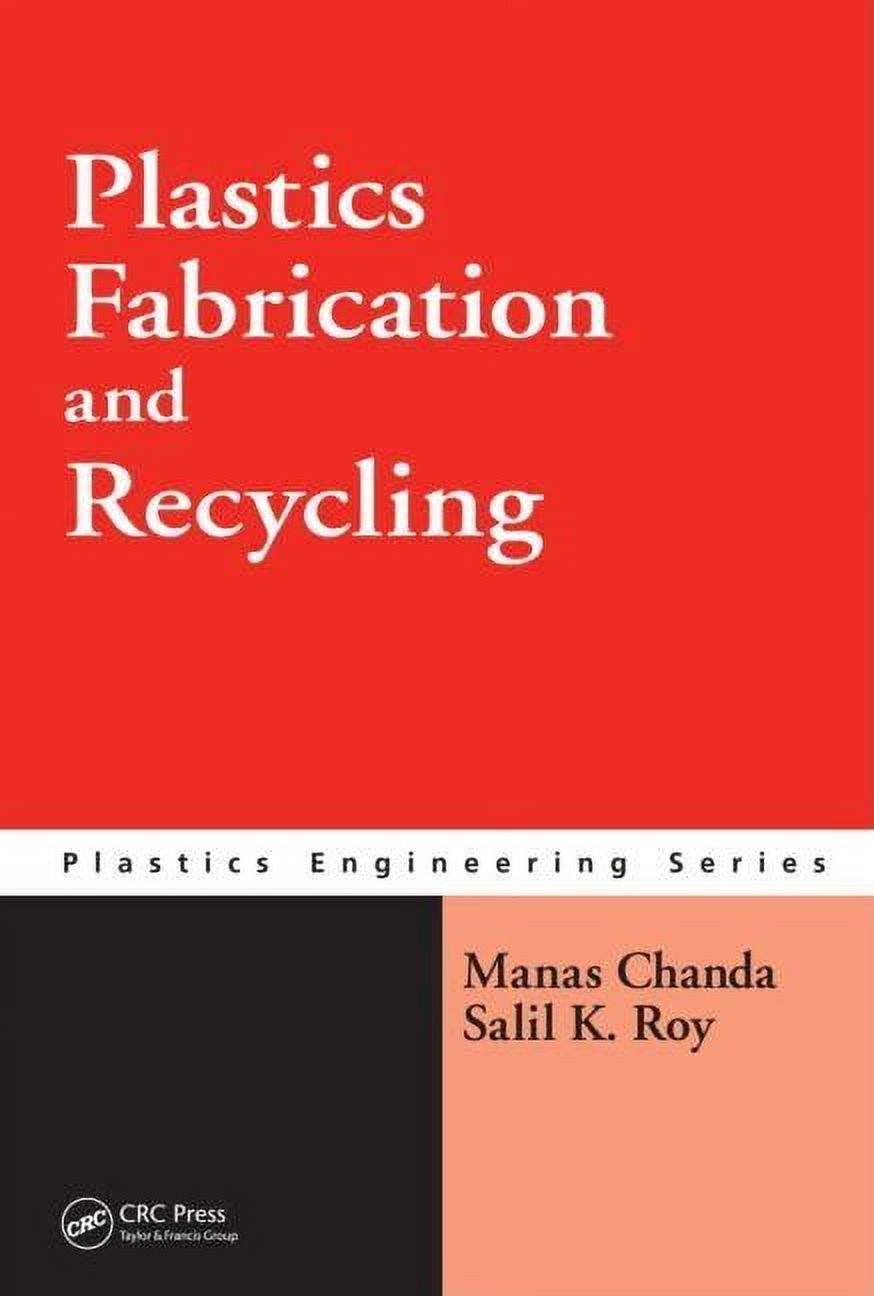 Plastics Engineering: Plastics Fabrication and Recycling (Hardcover) - image 1 of 1