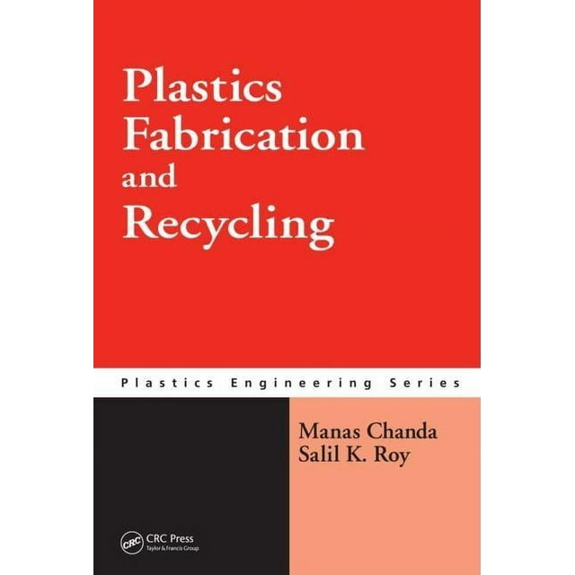 Plastics Engineering: Plastics Fabrication and Recycling (Hardcover)