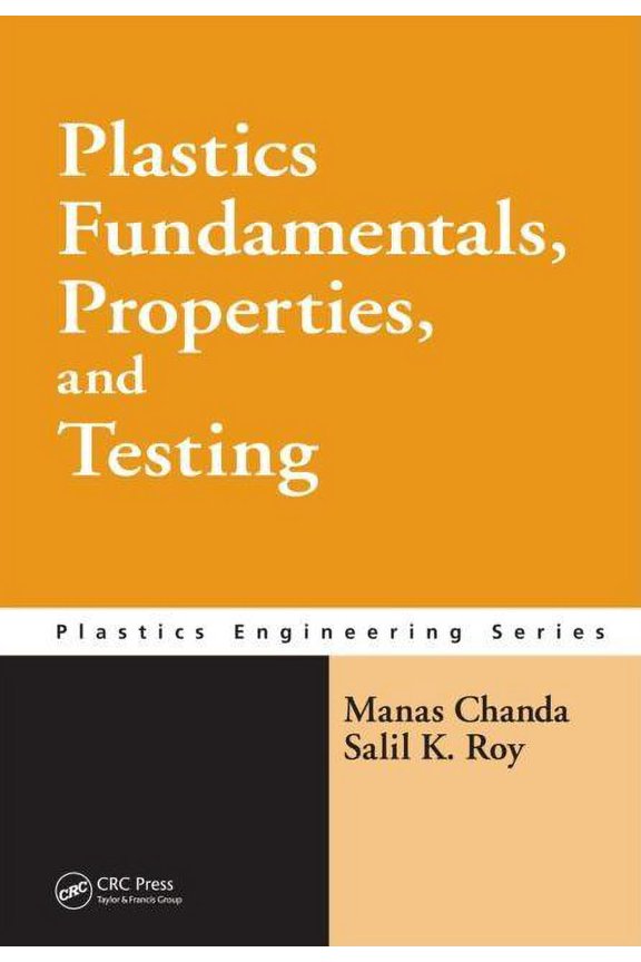Plastics Engineering Plastics Fundamentals, Properties, and Testing, Book 74, (Hardcover)