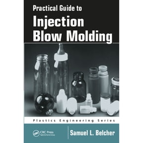 Pre-Owned Plastics Engineering Practical Guide To Injection Blow Molding, Book 71, (Paperback)