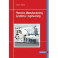 thumbnail image 1 of Plastics Manufacturing Systems Engineering: A Systems Approach, 1 of 1