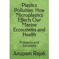 thumbnail image 1 of Plastics Pollution: How Microplastics Effects Our Marine Ecosystems and Health: Problems and Solutions, (Paperback), 1 of 1