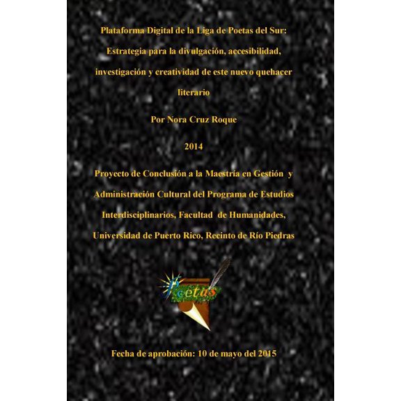 Plataforma Digital de la Liga de Poetas del Sur : Estrategia de divulgacin, accesibilidad, investigacin y creatividad en este nuevo quehacer literario: thesis information (Paperback)