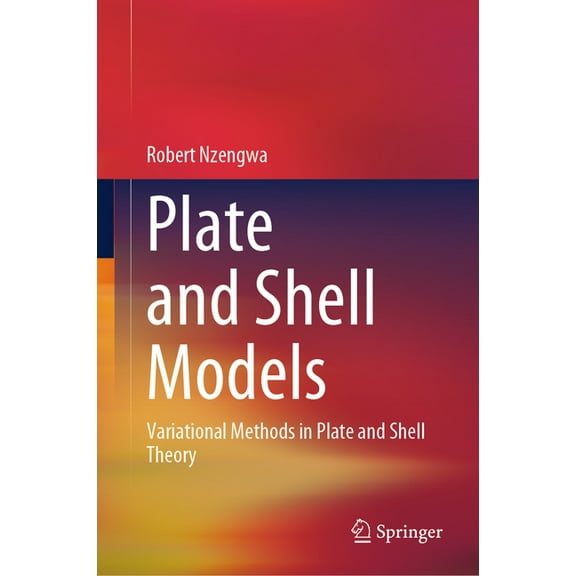 Plate and Shell Models: Variational Methods in Plate and Shell Theory, (Hardcover)