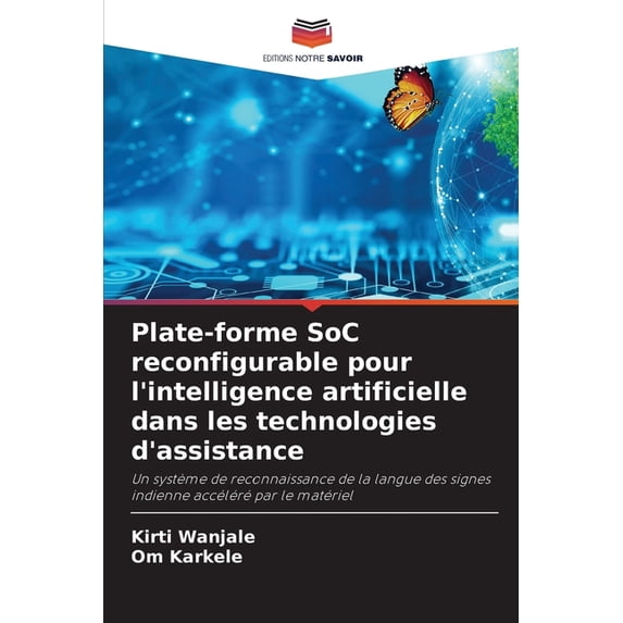 Plate-forme SoC reconfigurable pour l'intelligence artificielle dans les technologies d'assistance, (Paperback)