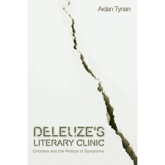 Plateaus - New Directions in Deleuze Stu Deleuze's Literary Clinic: Criticism and the Politics of Symptoms, (Paperback)