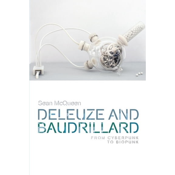 Plateaus - New Directions in Deleuze Stu Deleuze and Baudrillard: From Cyberpunk to Biopunk, (Hardcover)
