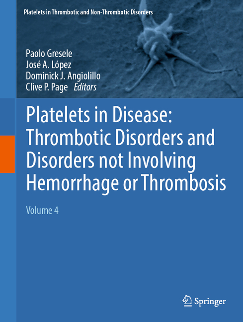 Platelets in Thrombotic and Non-Thrombot Platelets in Disease: Thrombotic Disorders and Disorders Not Involving Hemorrhage or Thrombosis: Volume 4, (Hardcover)