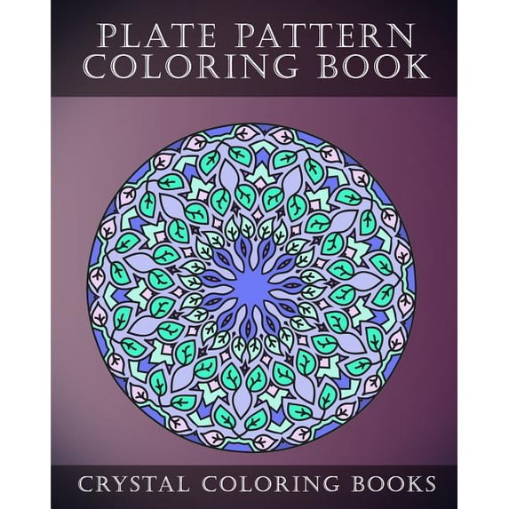Plates: Plate Pattern Coloring Book : 30 Sress Relief Plate Pattern Designs For Mindfulness. (Series #1) (Paperback)