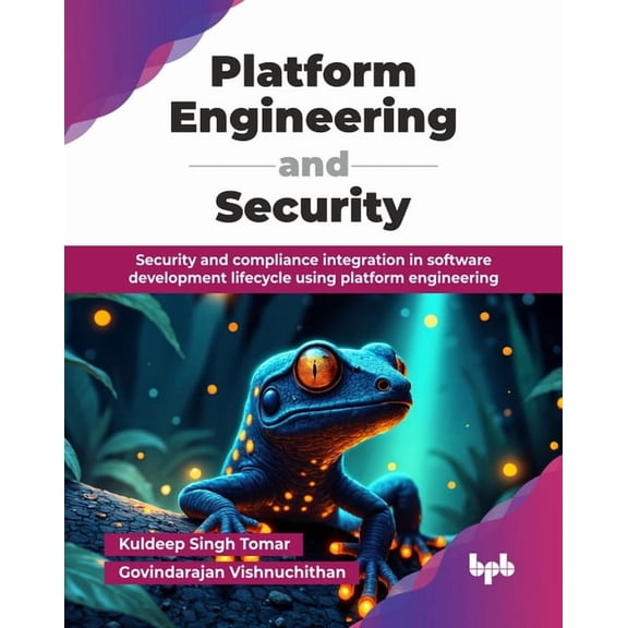 Platform Engineering and Security: Security and compliance integration in software development lifecycle using platform , (Paperback)