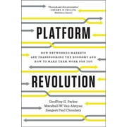 Platform Revolution: How Networked Markets Are Transforming the Economy and How to Make Them Work for You, (Paperback)