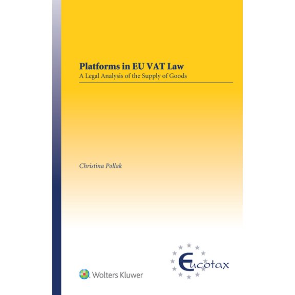 Platforms in EU VAT Law: A Legal Analysis of the Supply of Goods, (Hardcover)