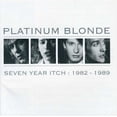 thumbnail image 1 of Platinum Blonde - Seven Year Itch: 1982-1989 - Music & Performance - CD, 1 of 2