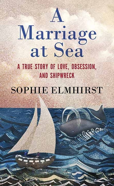 Platinum Nonfiction A Marriage at Sea: A True Story of Love, Obsession, and Shipwreck, (Hardcover)