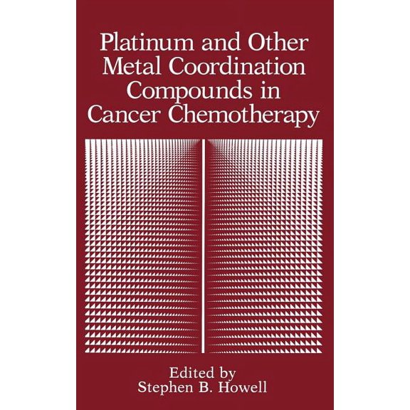 Platinum and Other Metal Coordination Compounds in Cancer Chemotherapy, (Hardcover)