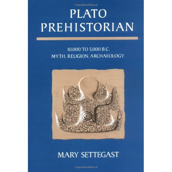 Pre-Owned Plato Prehistorian: 10,000 To 5000 B.C. Myth, Religion, Archaeology (Paperback) 0940262347 9780940262348