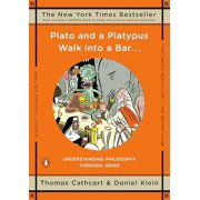 THOMAS CATHCART; DANIEL KLEIN Plato and a Platypus Walk into a Bar . . . : Understanding Philosophy Through Jokes (Paperback)
