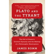 Plato and the Tyrant The Fall of Greeces Greatest Dynasty and the Making of a Philosophic Masterpiece, Paperback