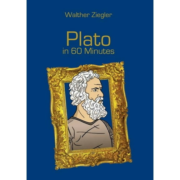 Plato in 60 Minutes: Great Thinkers in 60 Minutes (Paperback) by Walther Ziegler