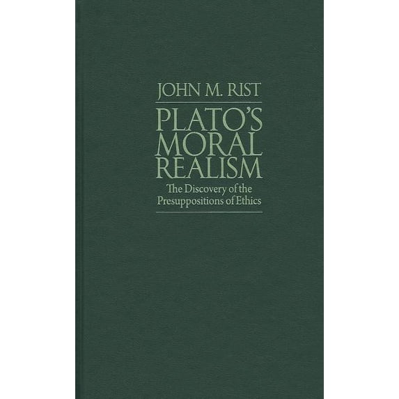 Plato's Moral Realism: The Discovery of the Presuppositions of Ethics (Hardcover)
