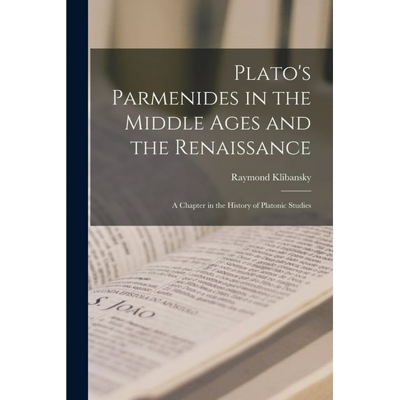 Plato's Parmenides in the Middle Ages and the Renaissance: A Chapter in the History of Platonic Studies (Paperback)