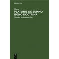 thumbnail image 1 of Platonis de Summo Bono Doctrina: Ratione Et Antiquiorum Sententiarum Et Aristotelis Judicii Habita (Hardcover), 1 of 1