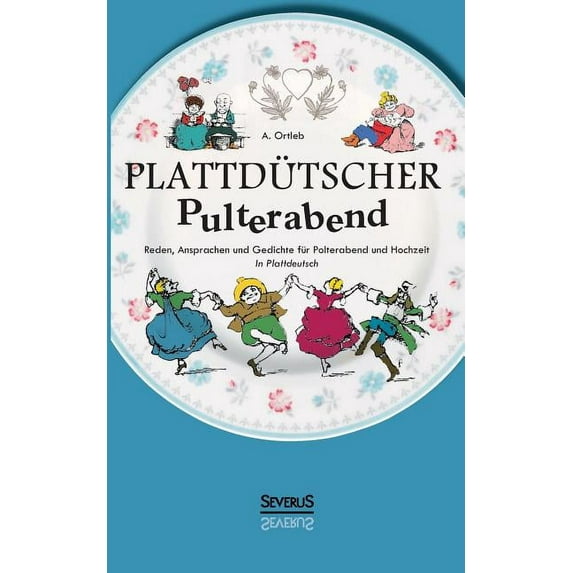 Plattdütscher Pulterabend : Reden, Ansprachen und Gedichte für Polterabend und Hochzeit. In Plattdeutsch (Paperback)
