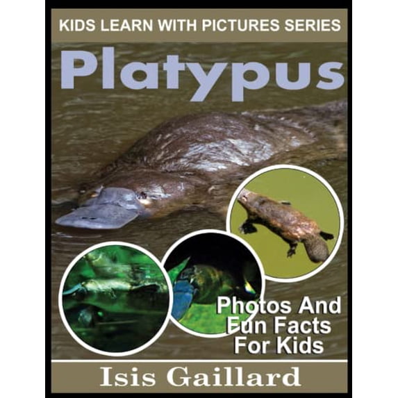 Pre-Owned Platypus: Photos and Fun Facts for Kids (Kids Learn With Pictures) Paperback
