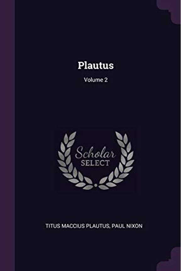 Plautus; Volume 2 Paperback 1377913708 9781377913704 Titus Maccius Plautus, Paul Nixon