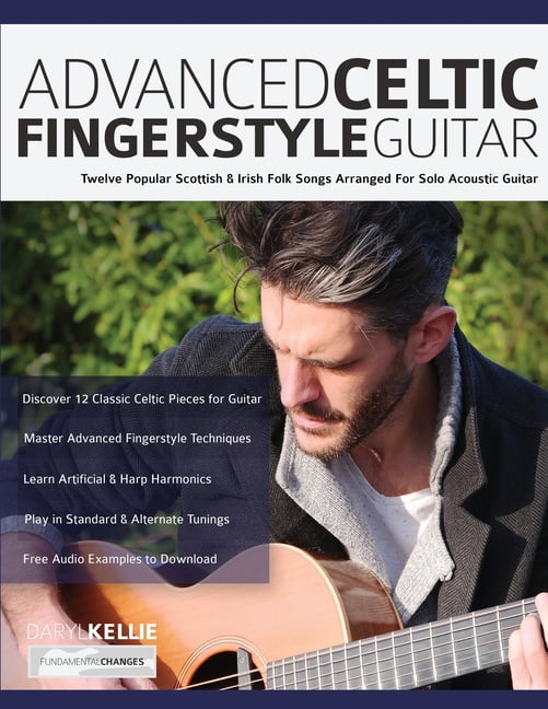 Play Acoustic Guitar: Advanced Celtic Fingerstyle Guitar: Twelve Popular  Scottish u0026 Irish Folk Songs Arranged For Solo Acoustic Guitar (Paperback)