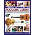 thumbnail image 1 of How to Play the Acoustic Guitar : A Complete Practical Guide With 750 Step-By-Step Photographs, Illustrations And Musical Exercises; Includes Blues, Country, Jazz, Classical And Flamenco (Paperback), 1 of 1