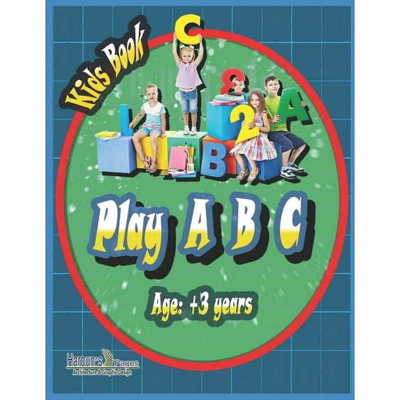Play A B C: Play A B C kids learning book its a grateful gift for your child from age +3 years comprised of 27 colored p, (Paperback)