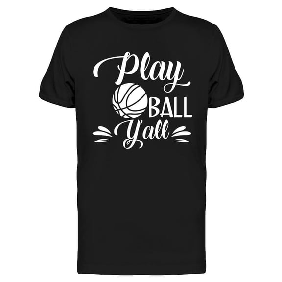 Play Ball Y'all T-Shirt Men -Image by Shutterstock, Male x-Large
