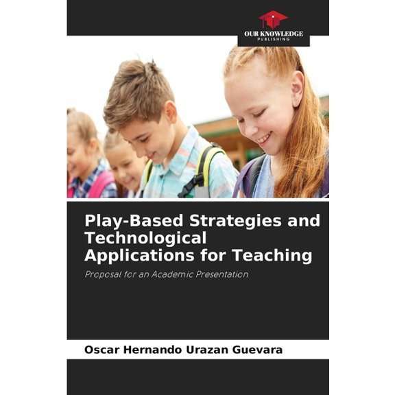Play-Based Strategies and Technological Applications for Teaching, (Paperback)
