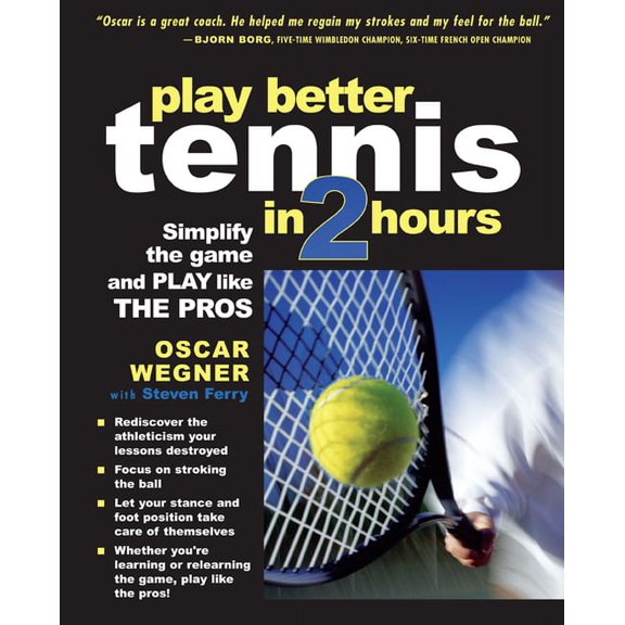 Play Better Tennis in Two Hours: Simplify the Game and Play Like the Pros, (Paperback)