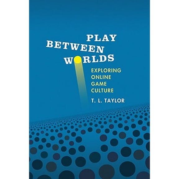Pre-Owned Play Between Worlds: Exploring Online Game Culture (Paperback) 0262512629 9780262512626