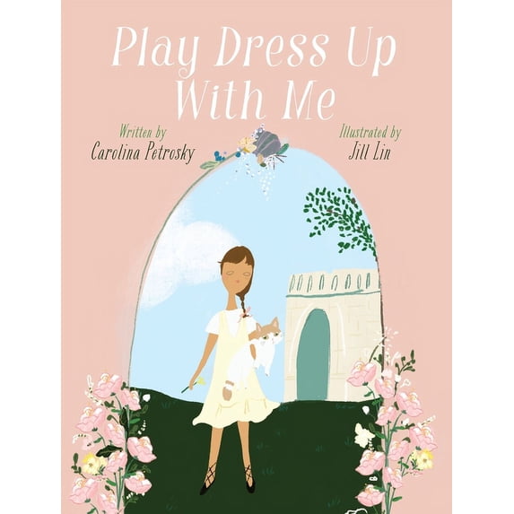 Play Dress Up With Me Hardcover 0578509857 9780578509853 Carolina Petrosky