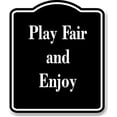 thumbnail image 1 of Play Fair and Enjoy BLACK Aluminum Composite Sign 8.5''x10'', 1 of 9