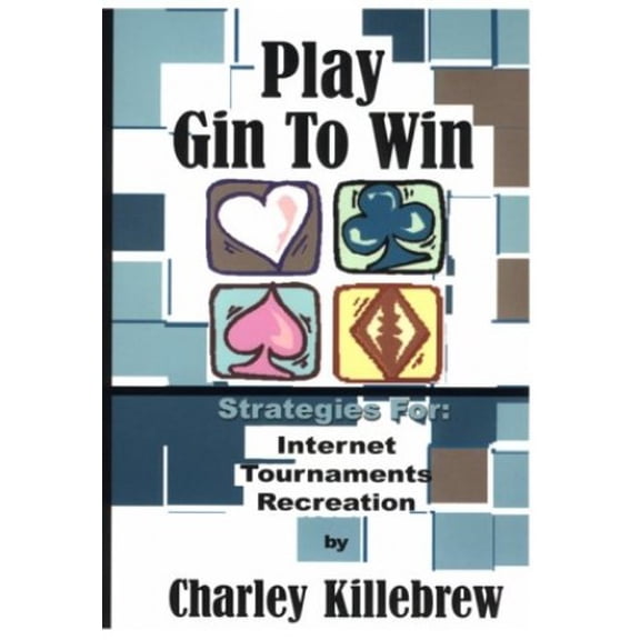 Pre-Owned Play Gin to Win : Strategies for Internet, Tournaments, Recreation