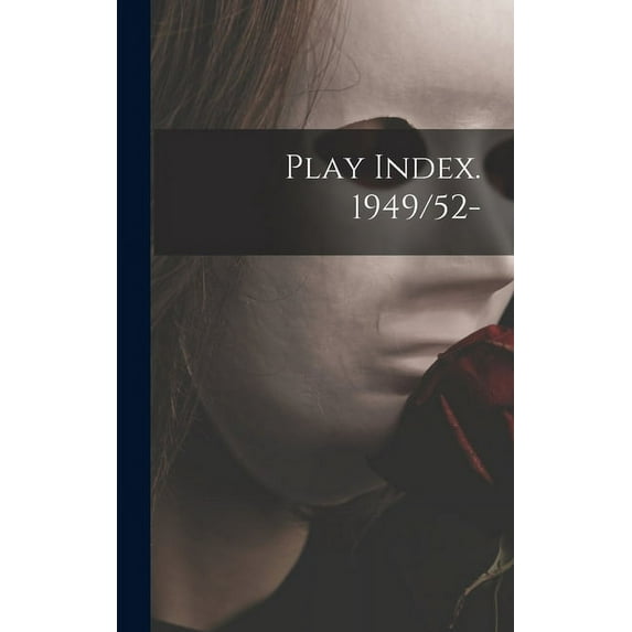 Play Index. 1949/52-, (Hardcover)