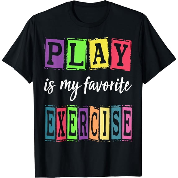 Play Is My Favorite Exercise Cute Pediatric Physical Therapy T-Shirt
