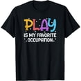 thumbnail image 1 of Play Is My Favorite Occupation Cool Occupational Therapy T-Shirt, 1 of 4