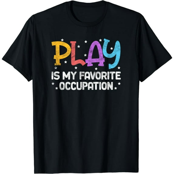 Play Is My Favorite Occupation Cool Occupational Therapy T-Shirt