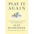 thumbnail image 1 of Pre-Owned Play It Again: An Amateur Against the Impossible (Hardcover) 0374232911 9780374232917, 1 of 1