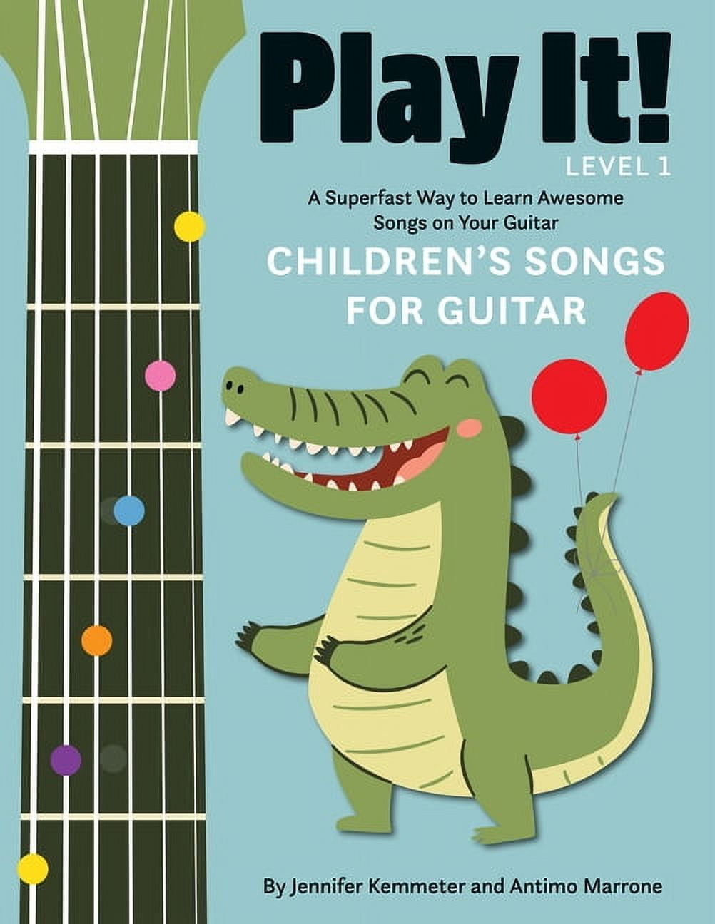 Play It! Play It! Children's Songs for Guitar: A Superfast Way to Learn Awesome Songs on Your Guitar, (Paperback)