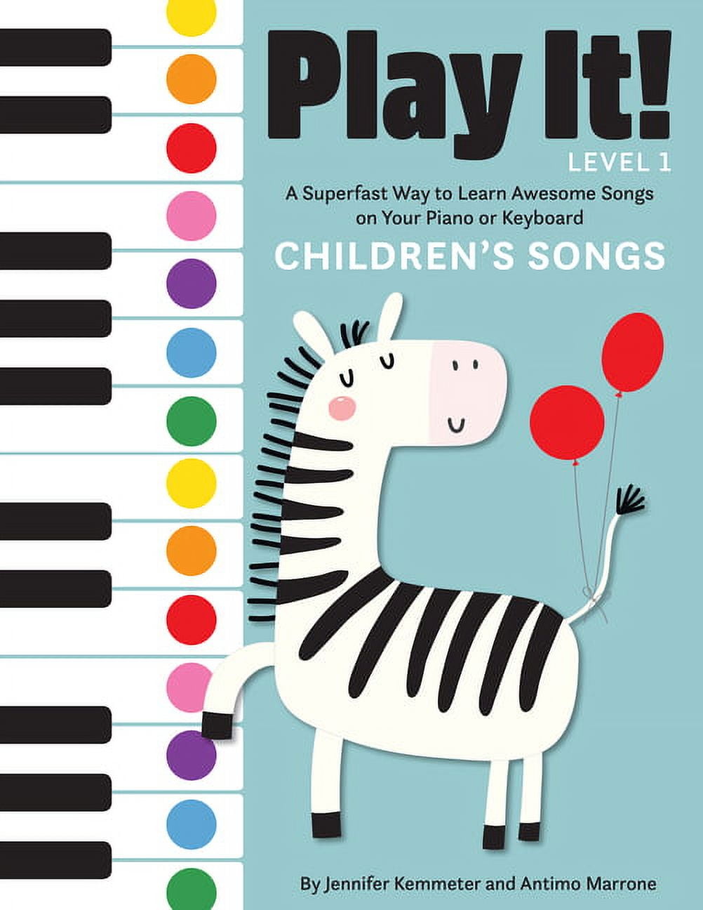 Play It! Play It! Children's Songs A Superfast Way to Learn Awesome Songs on Your Piano or