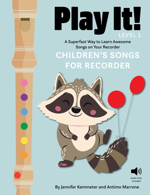 Play It! Play It! Children's Songs for Recorder (Level 1): A Superfast Way to Learn Awesome Songs on Your Recorder, (Paperback)