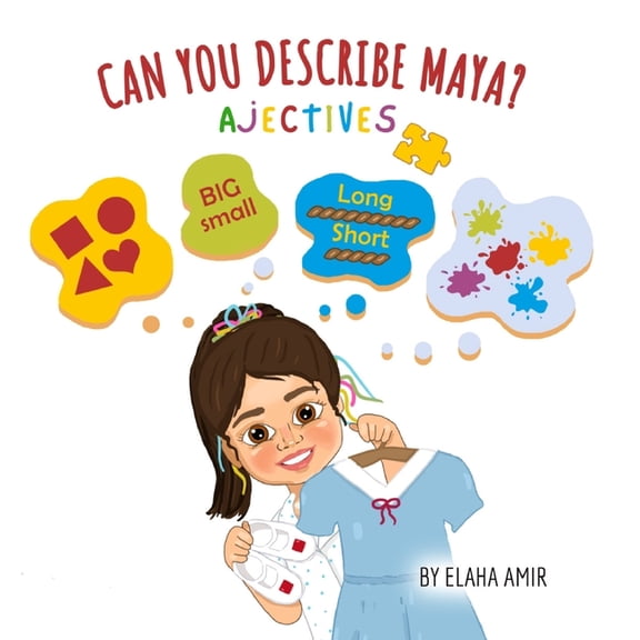Play-Learn-Laugh with Maya Can You Describe Maya? - Adjectives: Children's Book About Adjectives that Teaches through Visuals, Allows Interaction, , (Paperback)