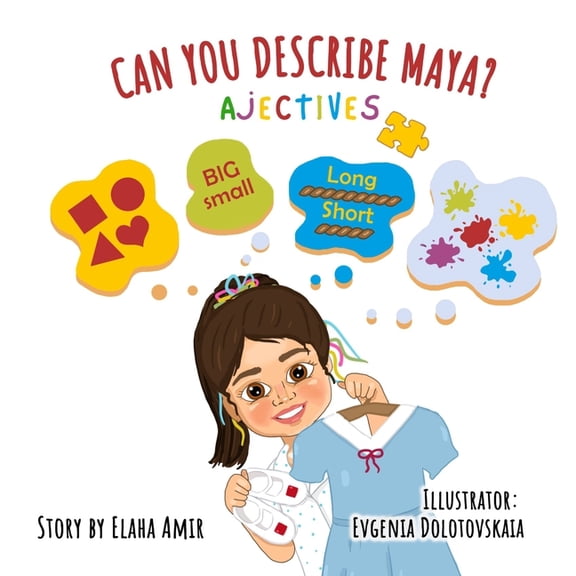 Play-Learn-Laugh with Maya Can You Describe Maya? - Adjectives: Children's Book About Adjectives that Teaches through Visuals, Allows Interaction, , (Paperback)