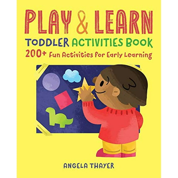 Pre-Owned Play & Learn Toddler Activities Book: 200+ Fun Activities for Early Learning (Paperback) 1939754836 9781939754837